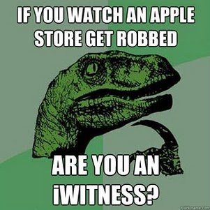 If you watch an apple store get robbed - are you an iwitness?